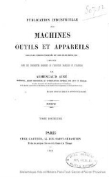 Publication industrielle des machines, outils et appareils les plus perfectionnés et les plus récents employés dans les différentes branches de l'industrie française et étrangère. Tome 12. Textes et planches.