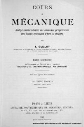 Cours de mécanique : rédigé conformément aux nouveaux programmes des Ecoles Nationales d'Arts et Métiers . Tome deuxième. Mécanique spéciale des fluides hydraulique. Thermodynamique. Air comprimé avec 227 figures dans le texte