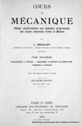 Cours de mécanique. Rédigé conformément aux nouveaux programmes des Ecoles Nationales d'Arts et Métiers . Tome troisième. Chaudières à vapeur. Machines à vapeur alternatives. Turbines à vapeur avec 344 figures dans le texte