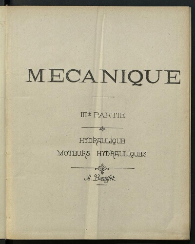 Mécanique. 3e partie. Hydraulique, moteurs hydrauliques. Ecole Nationale d'Arts et Métiers de Cluny. Mécanique. 3e partie. Hydraulique, moteurs hydrauliques. Ecole Nationale d'Arts et Métiers de Cluny.