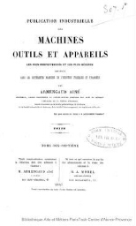 Publication industrielle des machines, outils et appareils les plus perfectionnés et les plus récents employés dans les différentes branches de l'industrie française et étrangère. Tome 17. Textes et planches.