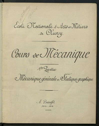 Cours de  Mécanique. 1e partie. Mécanique générale et statique graphique 1912-1913. Ecole Nationale d'Arts et Métiers de Cluny.
