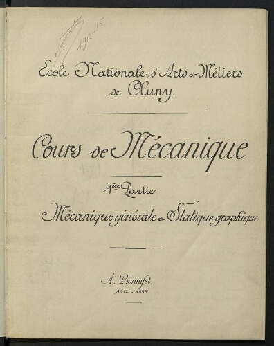 Cours de  Mécanique. 1e partie. Mécanique générale et statique graphique 1912-1913. Ecole Nationale d'Arts et Métiers de Cluny. Cours de  Mécanique. 1e partie. Mécanique générale et statique graphique 1912-1913. Ecole Nationale d'Arts et Métiers de Cluny.